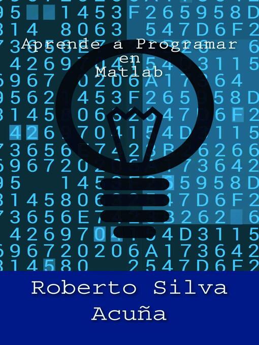 Title details for Aprende a Programar con Matlab by Roberto Acuña Silva - Available